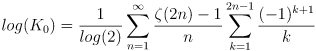 
log(K_0)=\frac{1}{log(2)}\sum_{n=1}^{\infty}\frac{\zeta(2n)-1}{n}\sum_{k=1}^{2n-1} \frac{(-1)^{k+1}}{k}
